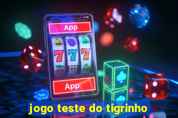 jogo teste do tigrinho